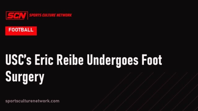 USC’s Eric Reibe Undergoes Foot Surgery