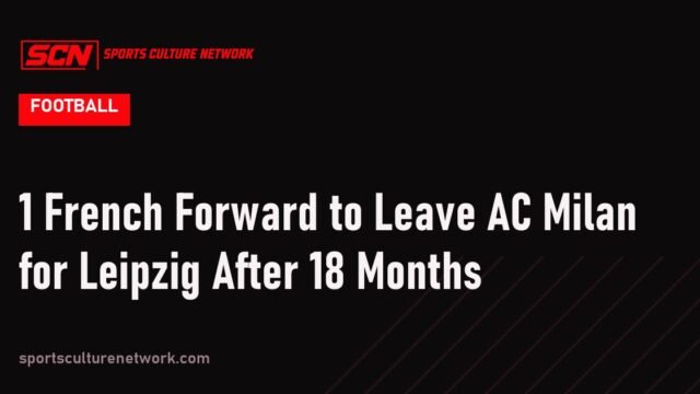 1 French Forward to Leave AC Milan for Leipzig After 18 Months