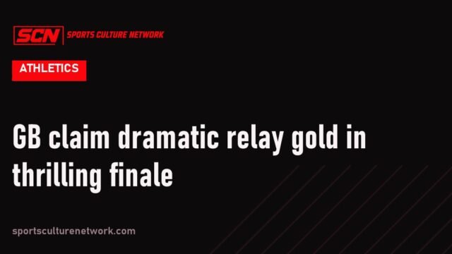 GB claim dramatic relay gold in thrilling finale
