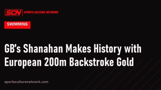 GB’s Shanahan Makes History with European 200m Backstroke Gold