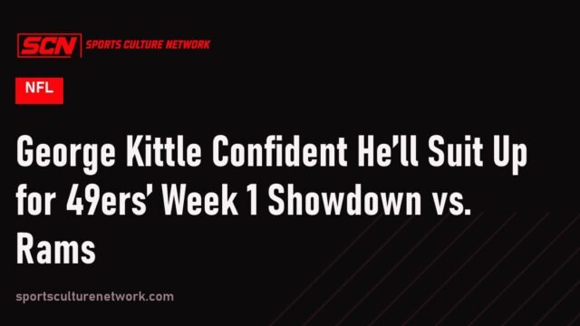 George Kittle Confident He’ll Suit Up for 49ers’ Week 1 Showdown vs. Rams