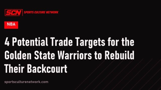 4 Potential Trade Targets for the Golden State Warriors to Rebuild Their Backcourt