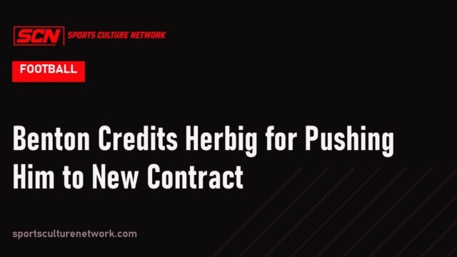 Benton Credits Herbig for Pushing Him to New Contract
