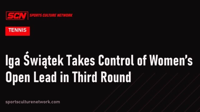 Iga Świątek Takes Control of Women’s Open Lead in Third Round