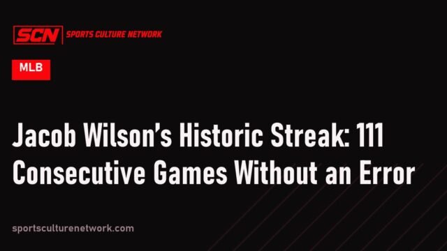 Jacob Wilson’s Historic Streak: 111 Consecutive Games Without an Error