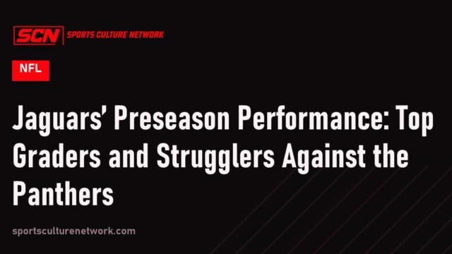 Jaguars’ Preseason Performance: Top Graders and Strugglers Against the Panthers