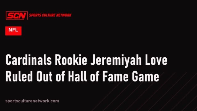Cardinals Rookie Jeremiyah Love Ruled Out of Hall of Fame Game