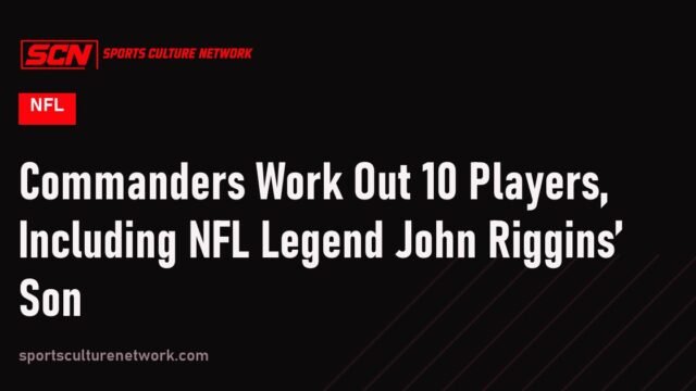 Commanders Work Out 10 Players, Including NFL Legend John Riggins’ Son
