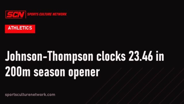Johnson-Thompson clocks 23.46 in 200m season opener