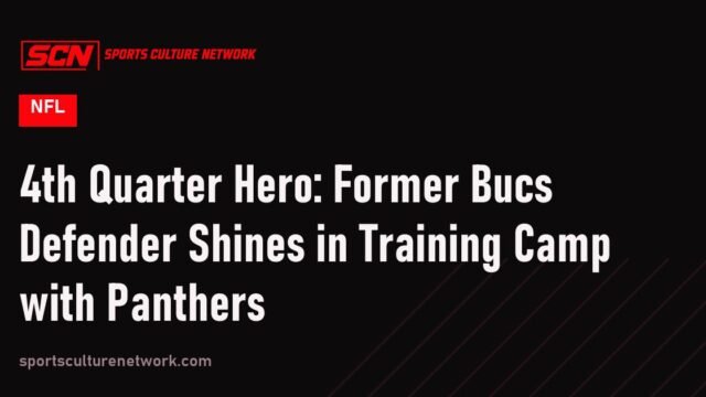 4th Quarter Hero: Former Bucs Defender Shines in Training Camp with Panthers