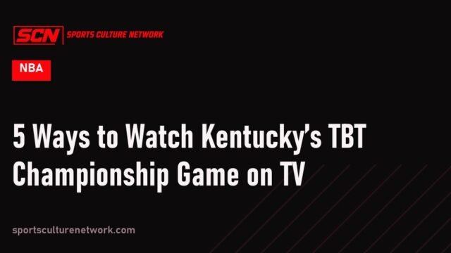 5 Ways to Watch Kentucky’s TBT Championship Game on TV