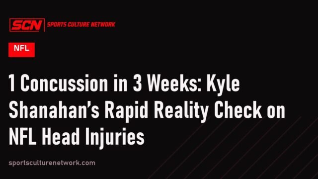 1 Concussion in 3 Weeks: Kyle Shanahan’s Rapid Reality Check on NFL Head Injuries