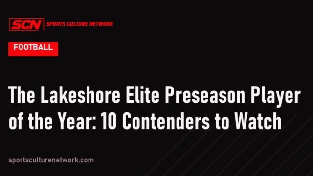 The Lakeshore Elite Preseason Player of the Year: 10 Contenders to Watch