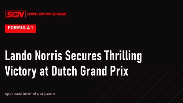 Lando Norris Secures Thrilling Victory at Dutch Grand Prix