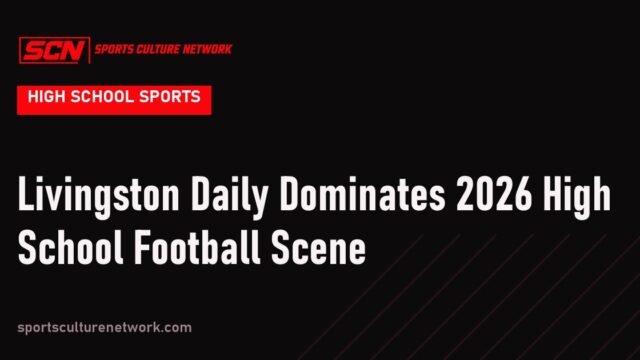 Livingston Daily Dominates 2026 High School Football Scene