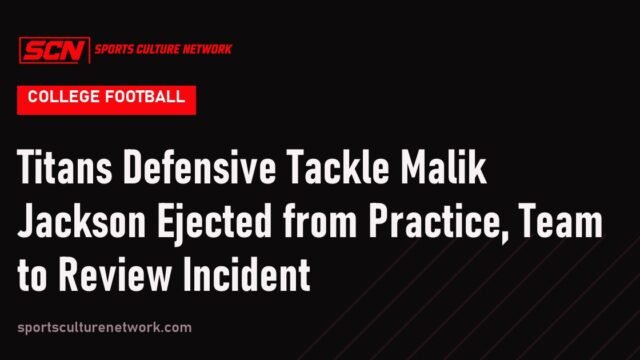Titans Defensive Tackle Malik Jackson Ejected from Practice, Team to Review Incident