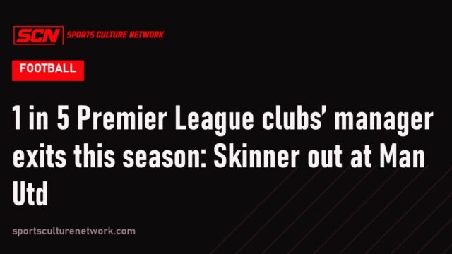 1 in 5 Premier League clubs’ manager exits this season: Skinner out at Man Utd