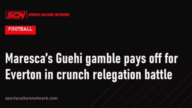 Maresca’s Guehi gamble pays off for Everton in crunch relegation battle