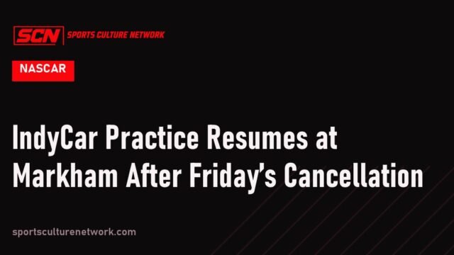 IndyCar Practice Resumes at Markham After Friday’s Cancellation