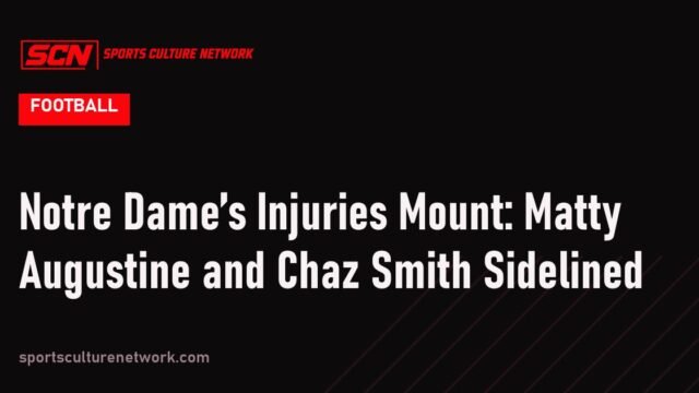 Notre Dame’s Injuries Mount: Matty Augustine and Chaz Smith Sidelined