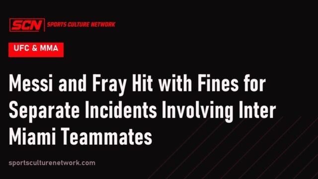 Messi and Fray Hit with Fines for Separate Incidents Involving Inter Miami Teammates