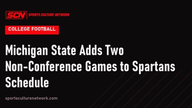 Michigan State Adds Two Non-Conference Games to Spartans Schedule