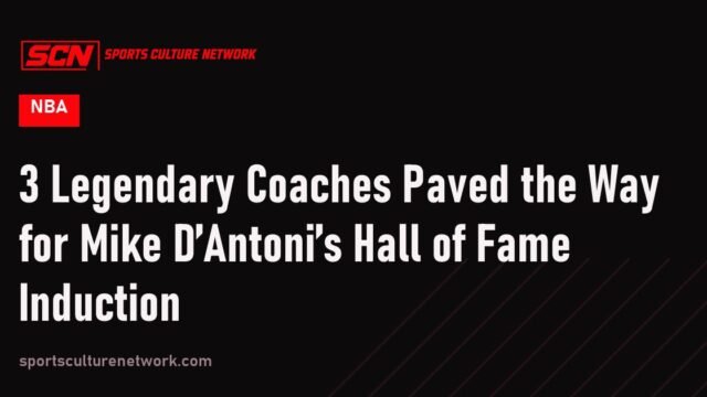 3 Legendary Coaches Paved the Way for Mike D’Antoni’s Hall of Fame Induction