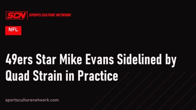 49ers Star Mike Evans Sidelined by Quad Strain in Practice