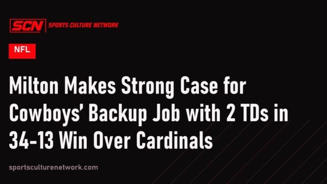 Milton Makes Strong Case for Cowboys’ Backup Job with 2 TDs in 34-13 Win Over Cardinals