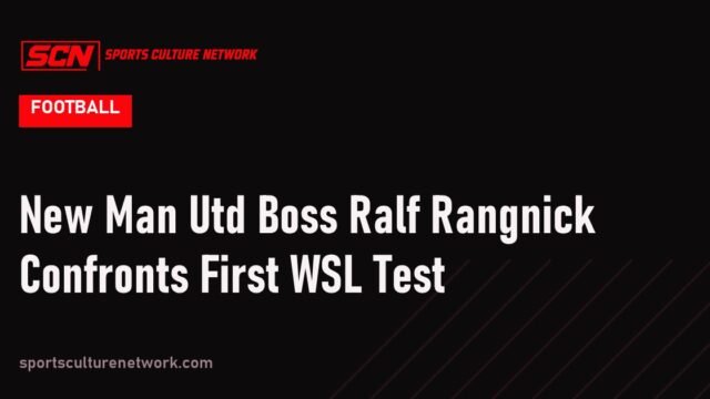 New Man Utd Boss Ralf Rangnick Confronts First WSL Test
