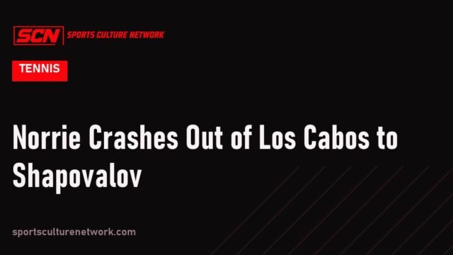 Norrie Crashes Out of Los Cabos to Shapovalov