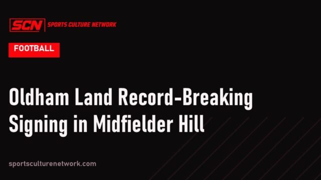 Oldham Land Record-Breaking Signing in Midfielder Hill
