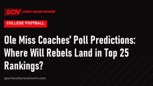 Ole Miss Coaches’ Poll Predictions: Where Will Rebels Land in Top 25 Rankings?