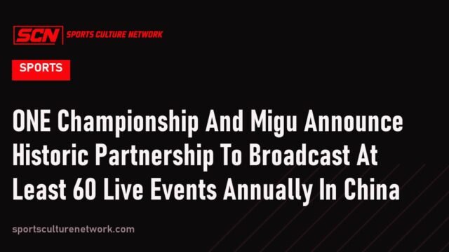 ONE Championship And Migu Announce Historic Partnership To Broadcast At Least 60 Live Events Annually In China
