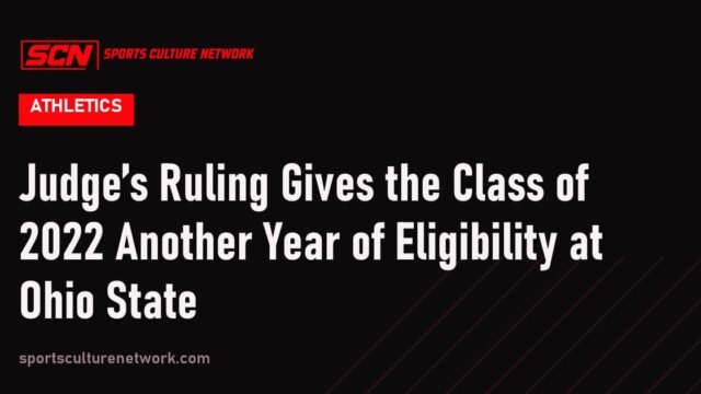 Judge’s Ruling Gives the Class of 2022 Another Year of Eligibility at Ohio State