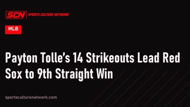 Payton Tolle’s 14 Strikeouts Lead Red Sox to 9th Straight Win