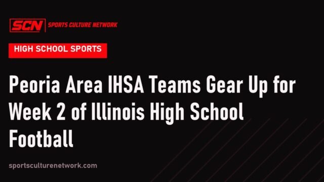 Peoria Area IHSA Teams Gear Up for Week 2 of Illinois High School Football