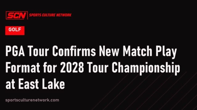 PGA Tour Confirms New Match Play Format for 2028 Tour Championship at East Lake