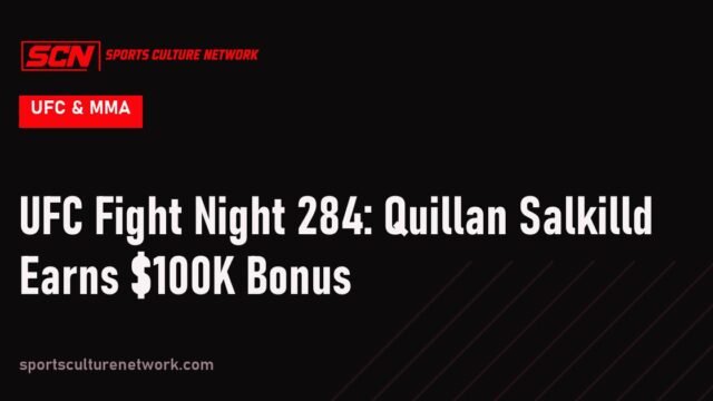 UFC Fight Night 284: Quillan Salkilld Earns $100K Bonus