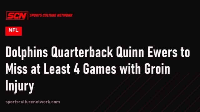 Dolphins Quarterback Quinn Ewers to Miss at Least 4 Games with Groin Injury