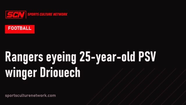 Rangers eyeing 25-year-old PSV winger Driouech