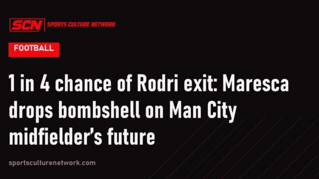 1 in 4 chance of Rodri exit: Maresca drops bombshell on Man City midfielder’s future