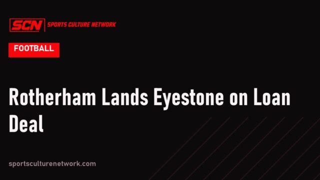 Rotherham Lands Eyestone on Loan Deal