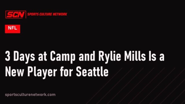 3 Days at Camp and Rylie Mills Is a New Player for Seattle
