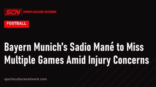 Bayern Munich’s Sadio Mané to Miss Multiple Games Amid Injury Concerns
