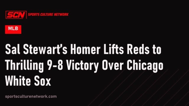 Sal Stewart’s Homer Lifts Reds to Thrilling 9-8 Victory Over Chicago White Sox