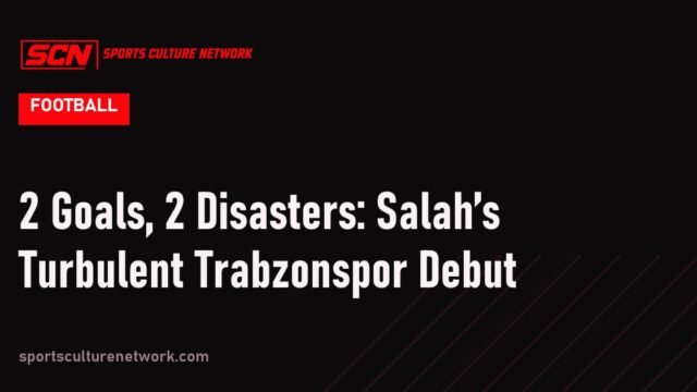 2 Goals, 2 Disasters: Salah’s Turbulent Trabzonspor Debut