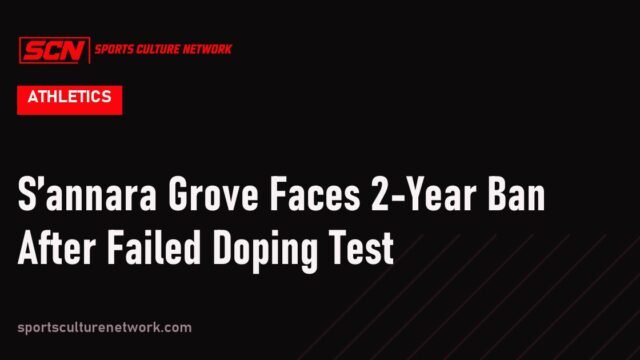 S’annara Grove Faces 2-Year Ban After Failed Doping Test