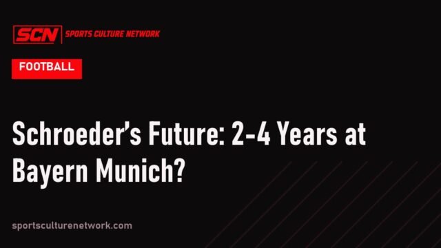 Schroeder’s Future: 2-4 Years at Bayern Munich?