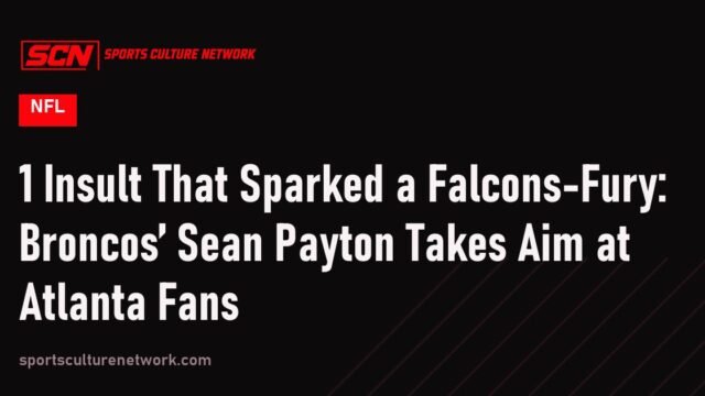 1 Insult That Sparked a Falcons-Fury: Broncos’ Sean Payton Takes Aim at Atlanta Fans